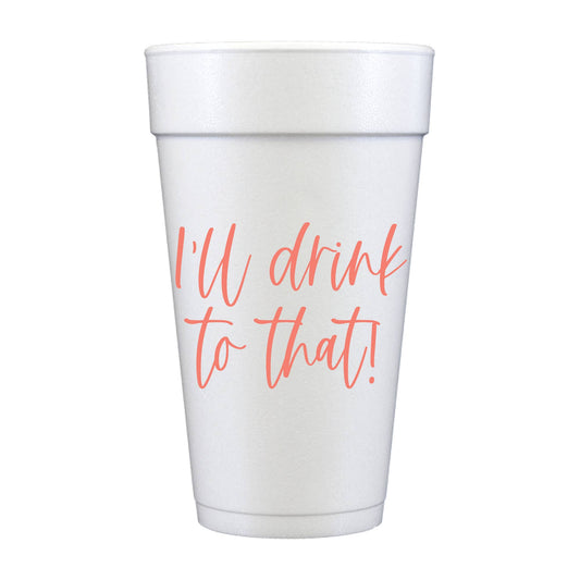 I'll Drink To That Everyday Foam Cups