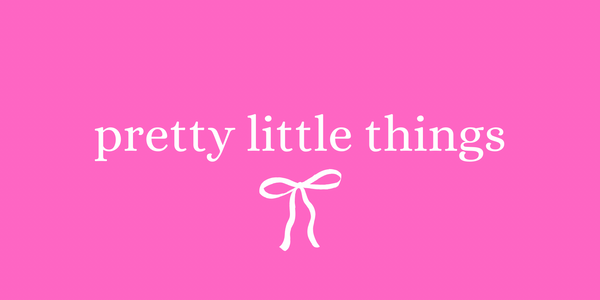 pretty little things